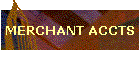 MERCHANT ACCTS